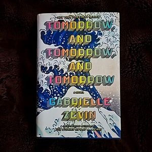 Tomorrow and Tomorrow and Tomorrow - Gabrielle Zevin